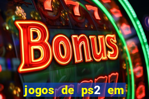 jogos de ps2 em formato iso